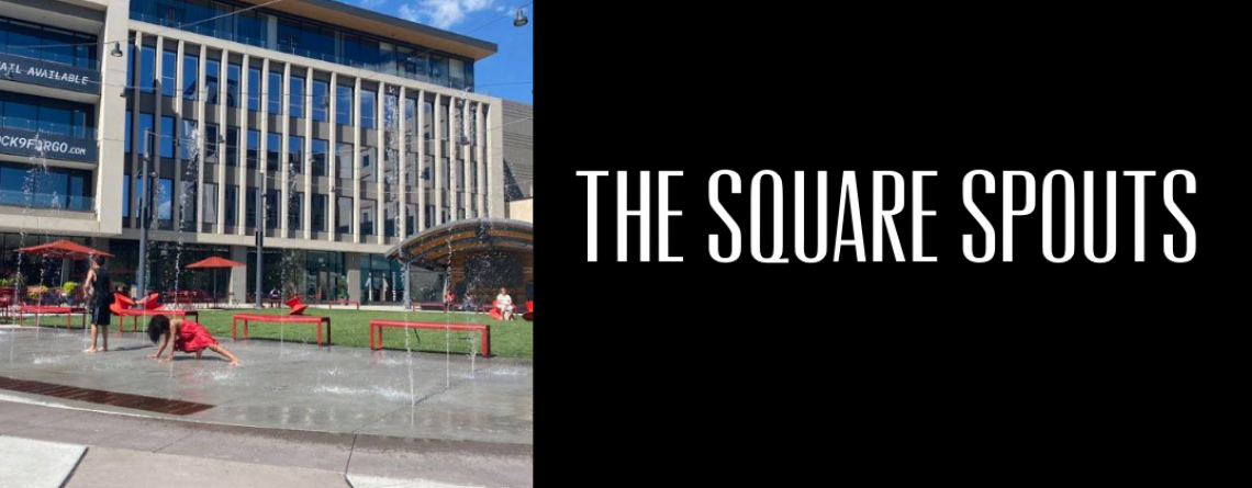 Broadway Square�s latest addition the Square Spouts